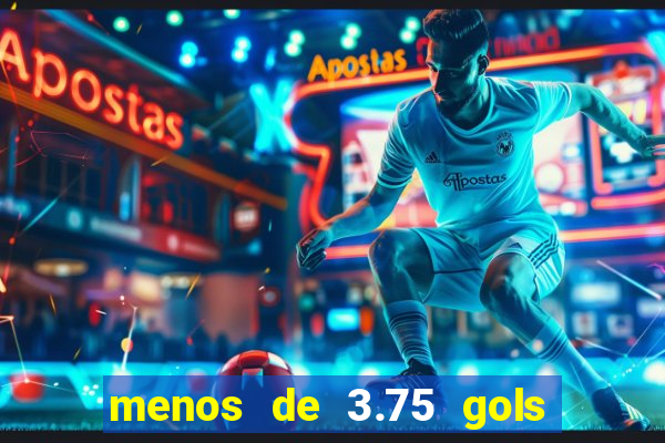 menos de 3.75 gols o que significa